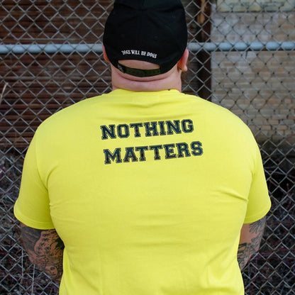 Nothing Matters Tee